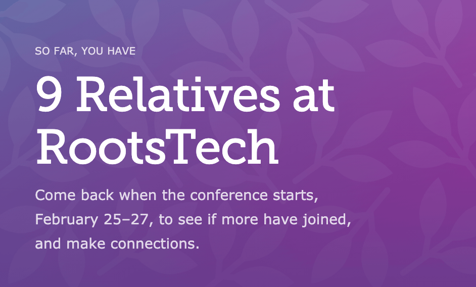 I have 9 relatives at RootsTech so far