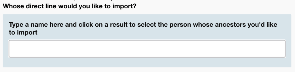 The blue panel where you type some characters from the name of the person whose ancestors you want to import.